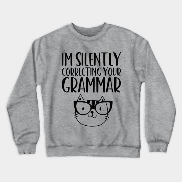 im silently correcting your grammar cat lover Crewneck Sweatshirt by Gaming champion